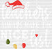 Teachers Always Make The Nice List DTF Transfer ready2transfer White