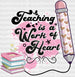 Teaching is a Work of heart Design - Teachers DTF heat transfer ready2transfer White