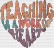 Teaching Is A Work Of Heart Dtf Heat Transfer