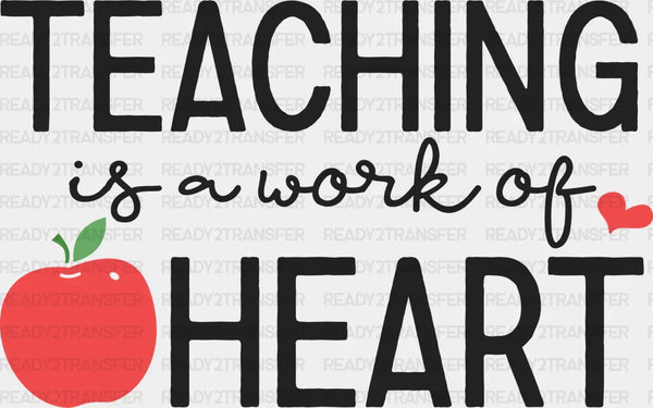TEACHING IS A WORK OF HEART DTF Transfer
