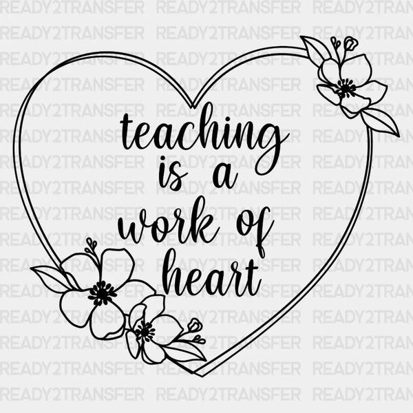 Teaching is a Work Of Heart DTF Transfer