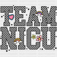 Team NICU B&W Checkered - NICU Nurse DTF Transfers ready2transfer Dark Color Design (See Imaging)