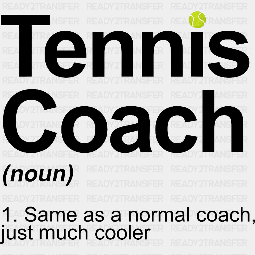 Tennis Coach Definition, B&W Design - Tennis DTF Transfers ready2transfer Dark Color Design (See Imaging)