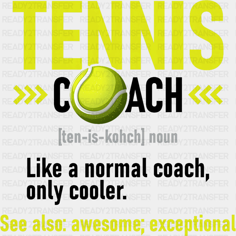 Tennis Coach Definition - Tennis DTF Transfers ready2transfer Dark Color Design (See Imaging)