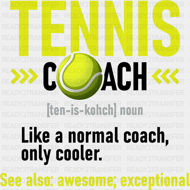 Tennis Coach Definition - Tennis DTF Transfers ready2transfer Dark Color Design (See Imaging)