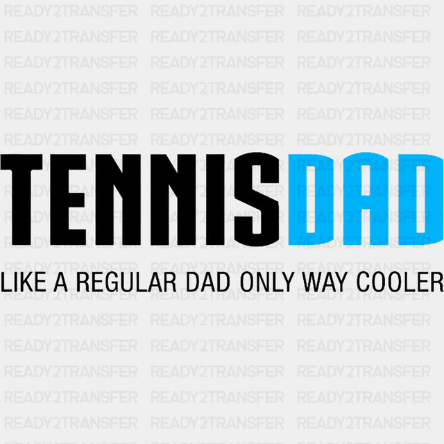 Tennis Dad, Like A Regular Dad - Tennis DTF Transfers ready2transfer Dark Color Design (See Imaging)