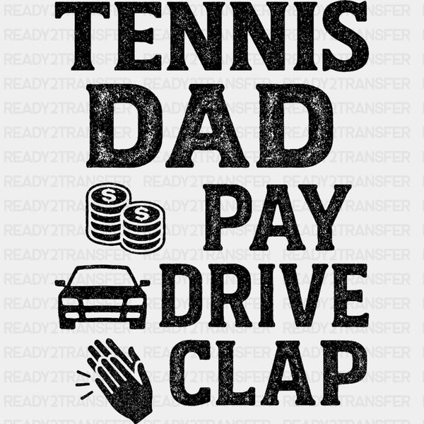 Tennis Dad Pay Drive Clap - Tennis DTF Transfers