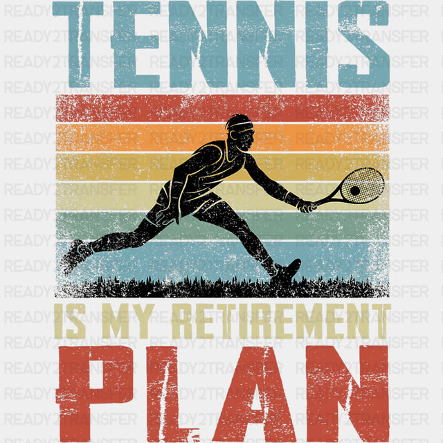 Tennis Is My Retirement Plan - Tennis DTF Transfers ready2transfer
