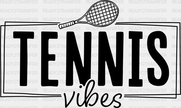 Tennis Vibes - Tennis DTF Heat Transfer