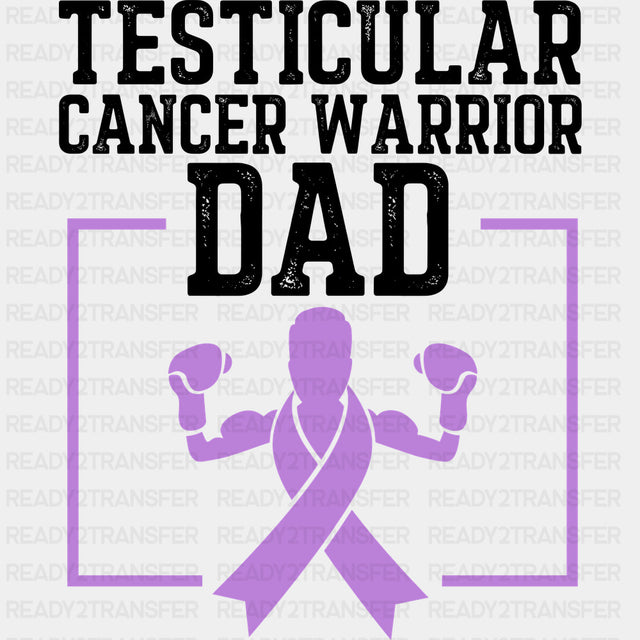 Testicular Cancer Warrior Dad - Testicular Cancer DTF Transfers - Adult Unisex - S & M (10’’) / Dark Color Design (See