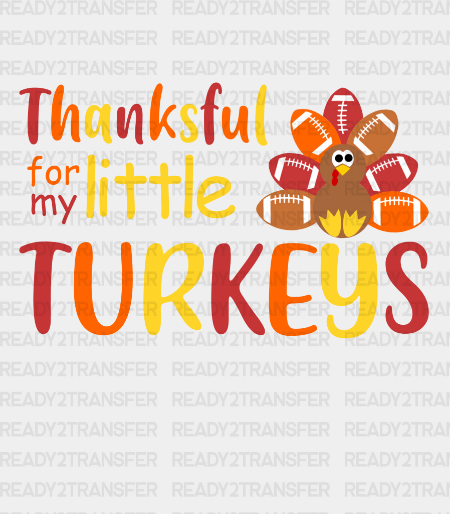 Thankful For My Little Turkeys - Thanksgiving Dtf Transfer