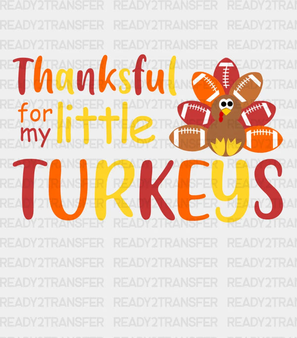 Thankful For My Little Turkeys - Thanksgiving DTF Transfer