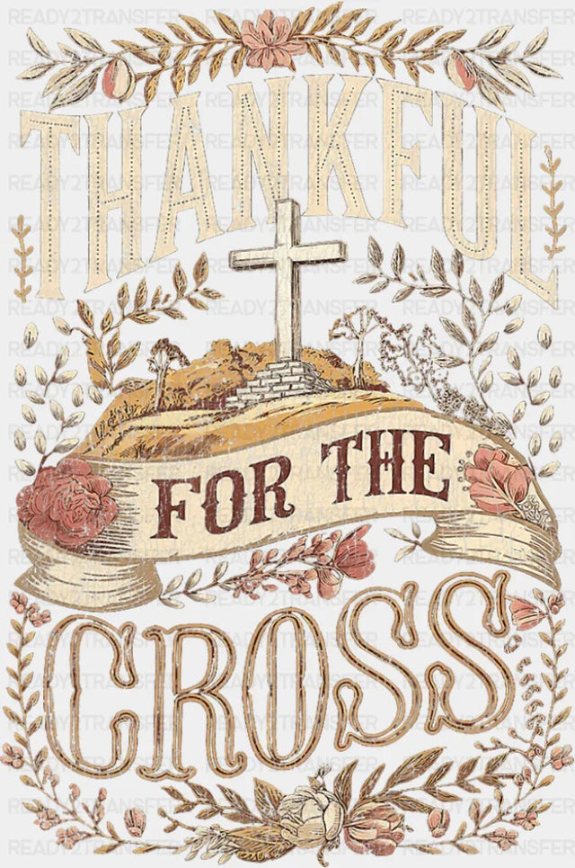 Thankful For The Cross - Christianity DTF Transfer