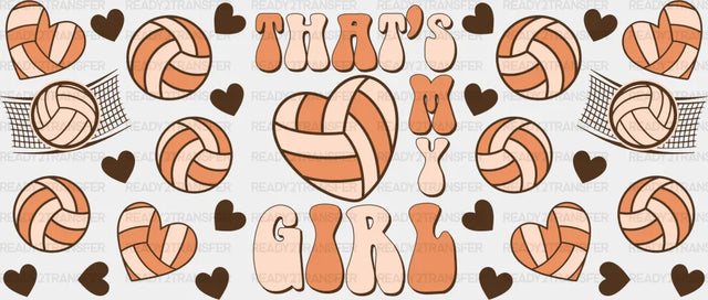 That’s My Girl Heart - Volleyball Cup Wrap Uv Sticker Permanent Dtf Decal