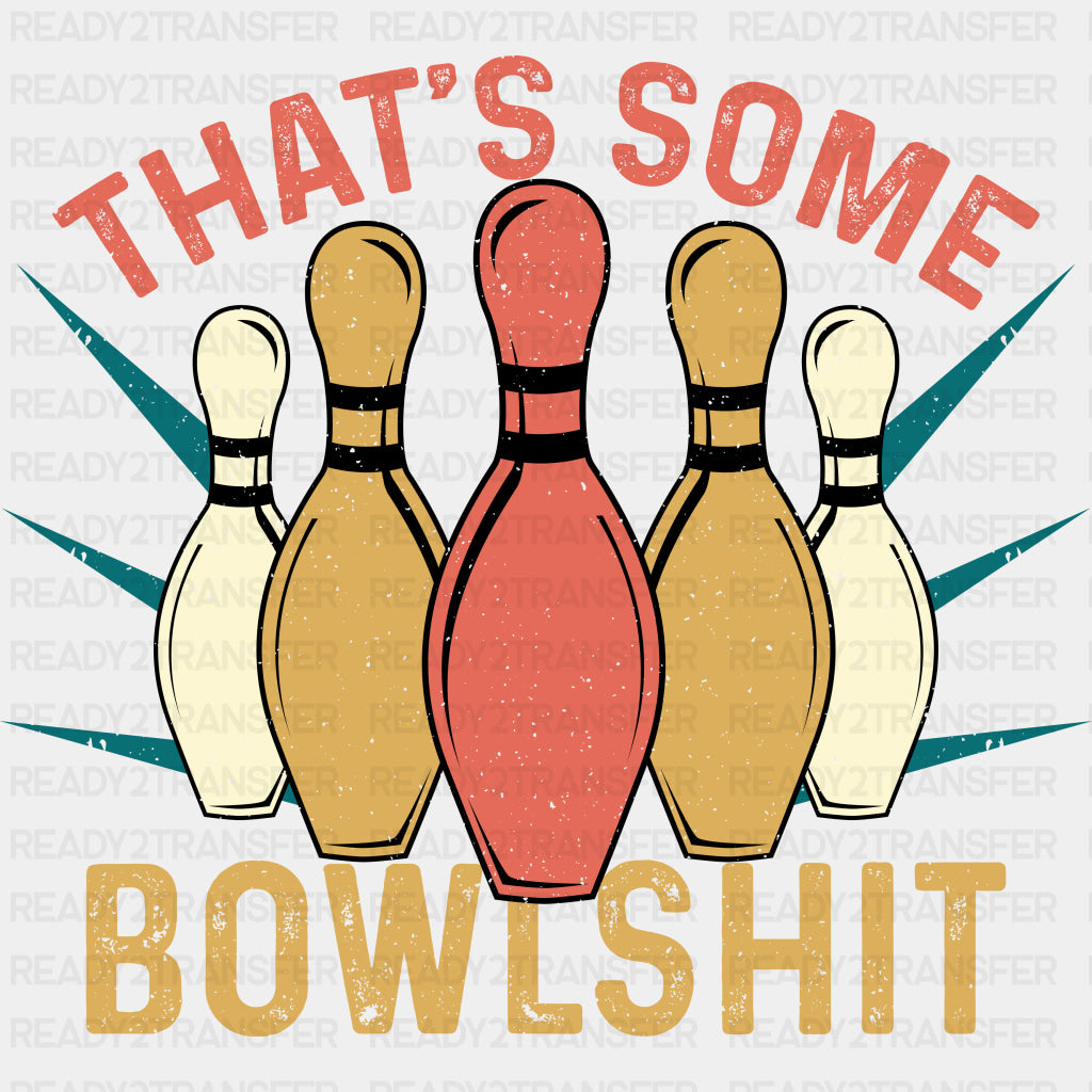 That's Some Bowlshit B&W - Bowling DTF Transfers ready2transfer Dark Color Design (See Imaging)