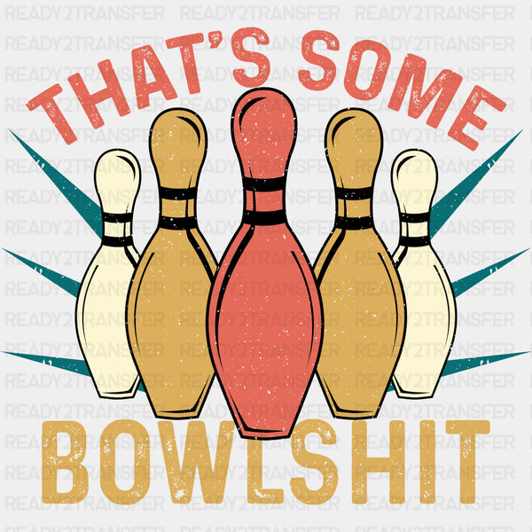 That's Some Bowlshit B&W - Bowling DTF Transfers