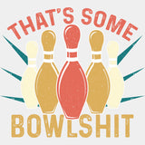 That's Some Bowlshit B&W - Bowling DTF Transfers ready2transfer Light Color Design (See Imaging)