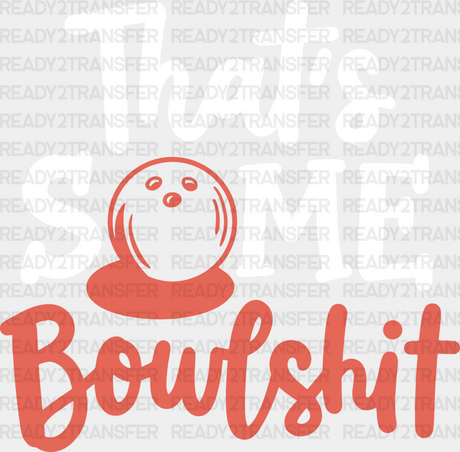 That’s Some Bowlshit - Bowling Dtf Heat Transfer Adult Unisex S & M (10’’) / White