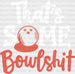 That's Some Bowlshit - Bowling DTF Heat Transfer ready2transfer White