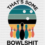 That's Some Bowlshit - Bowling DTF Transfers ready2transfer Dark Color Design (See Imaging)