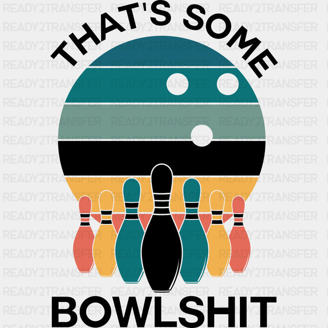 That's Some Bowlshit - Bowling DTF Transfers ready2transfer Dark Color Design (See Imaging)