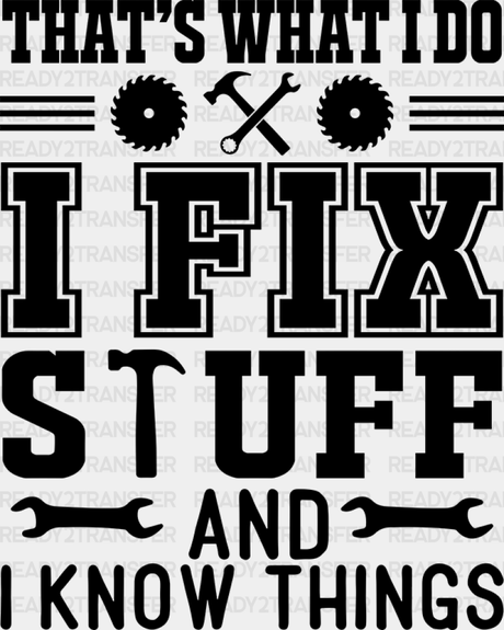 That’s What I Do Fix Stuff Father’s Day Dtf Transfer Adult Unisex - S & M (10’) / Black