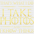 That's What I Do, I Take Photos And I Know Things - Photography DTF Transfers ready2transfer