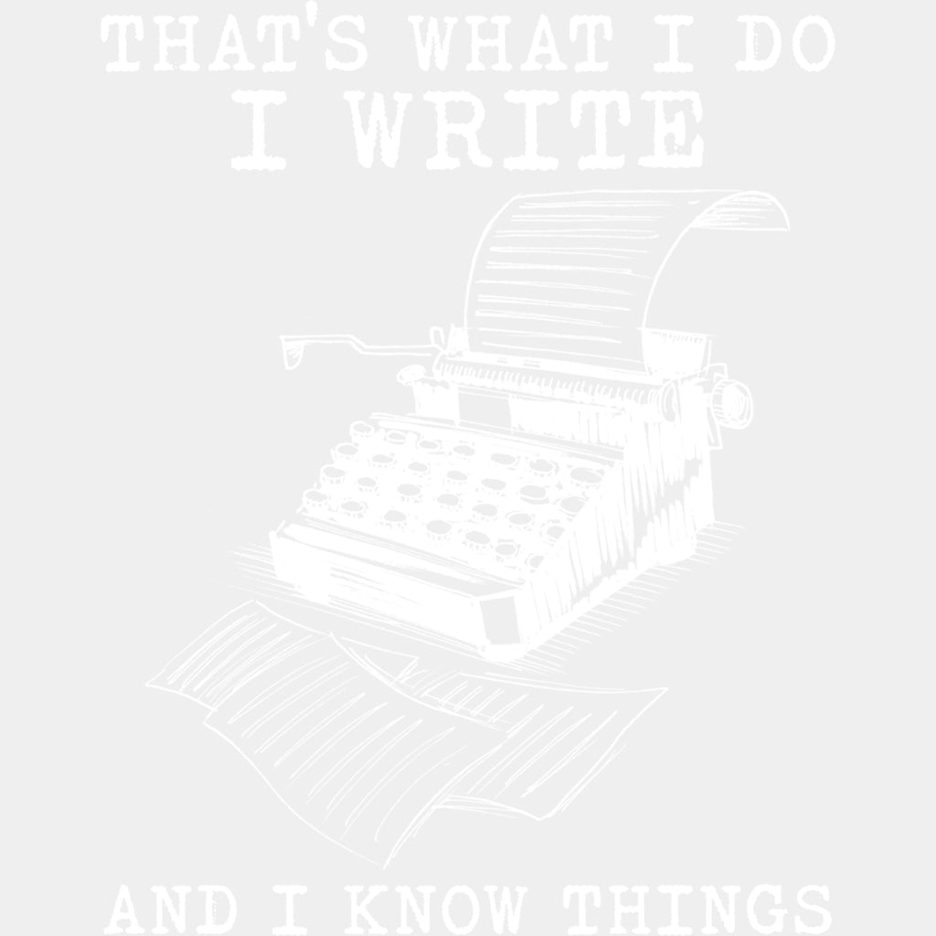That's What I Do, I Write, And I Know Things - Writing DTF Transfers ready2transfer Light Color Design (See Imaging)