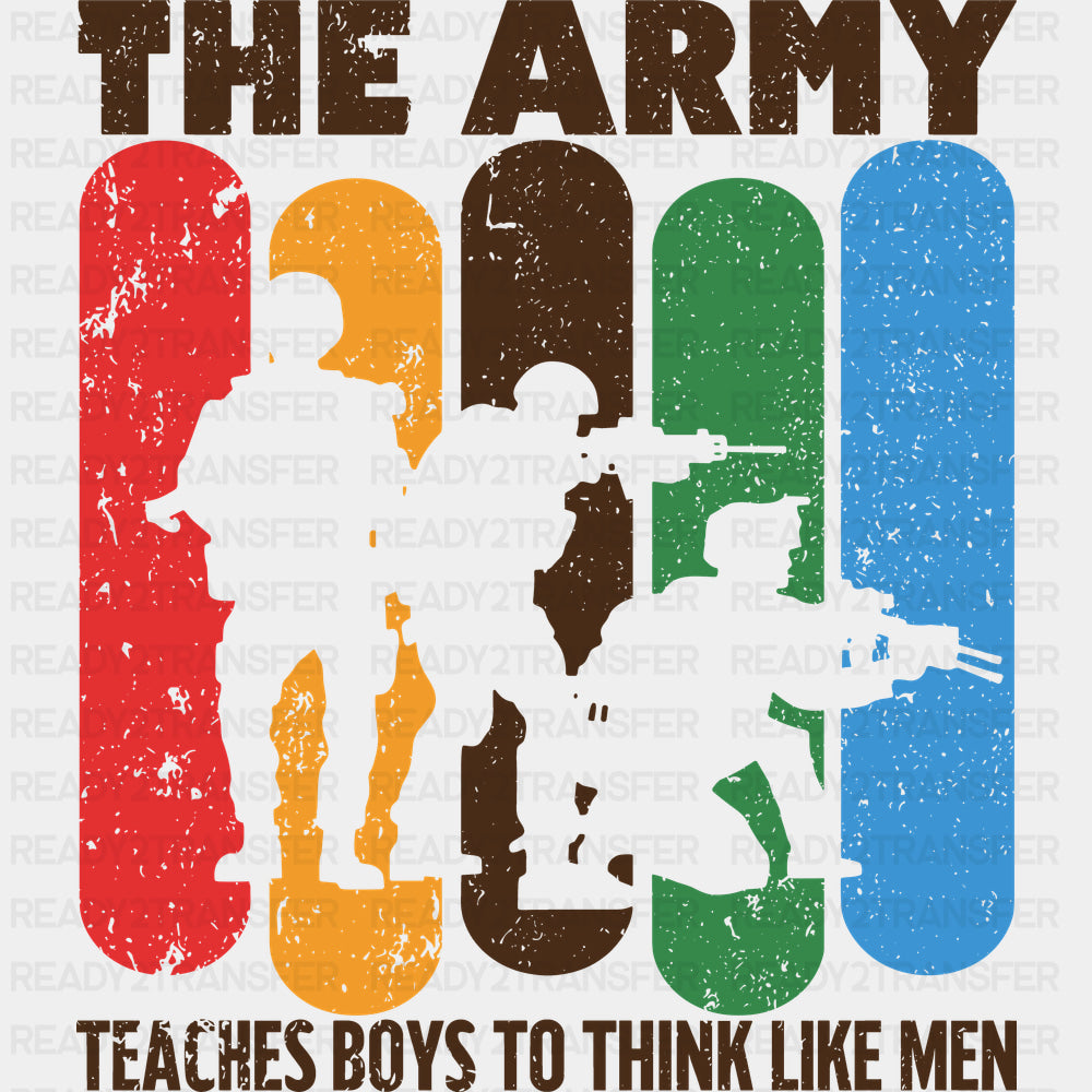 The Army Teaches Boys To Think Like Men - Army DTF Transfers - Adult Unisex - S & M (10’’) / Dark Color Design (See