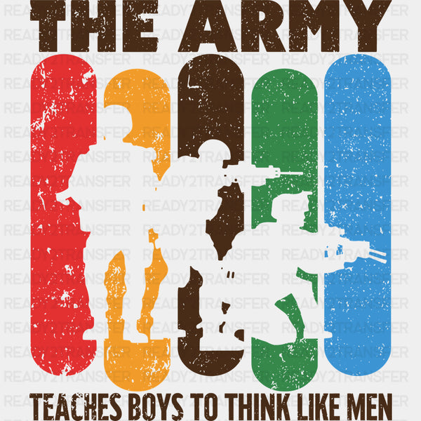 The Army Teaches Boys To Think Like Men - Army DTF Transfers