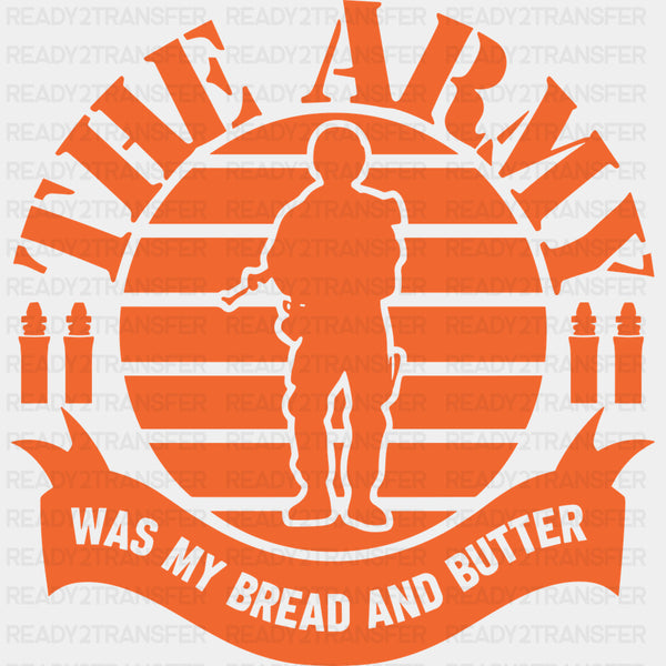 The Army Was My Bread And Butter - Army DTF Transfers