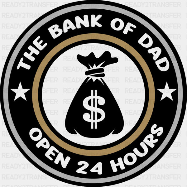 The Bank Of Dad Open 24 Hours - Father's Day DTF Transfer