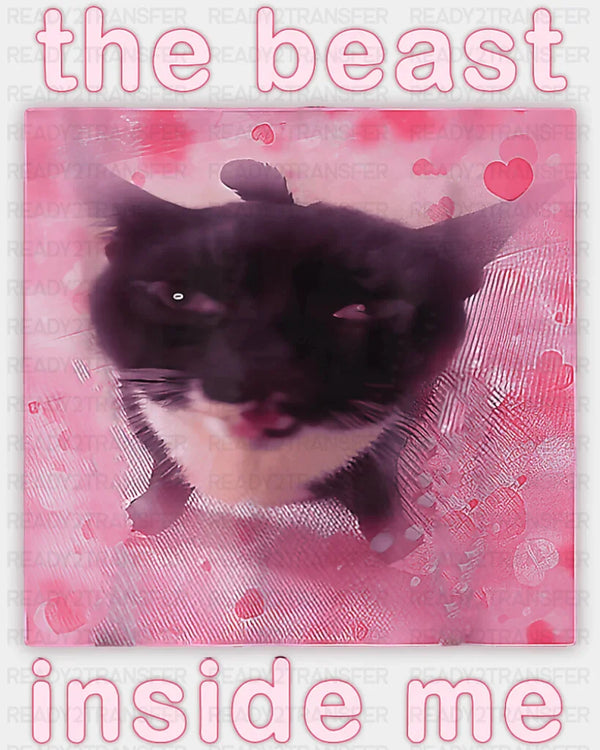 The Beast Inside Me - Funny DTF Transfer