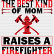 The Best Kind Of Mom - Fire Department DTF Transfers ready2transfer Dark Color Design (See Imaging)