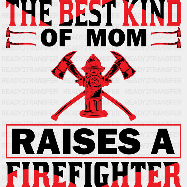 The Best Kind Of Mom - Fire Department DTF Transfers