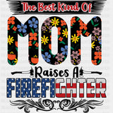 The Best Kind Of Mom Raises A Firefighter - Fire Department DTF Transfers ready2transfer Dark Color Design (See Imaging)