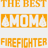 The Best Kind Of Mom Raises A Firefighter - Fire Department DTF Transfers ready2transfer Light Color Design (See Imaging)