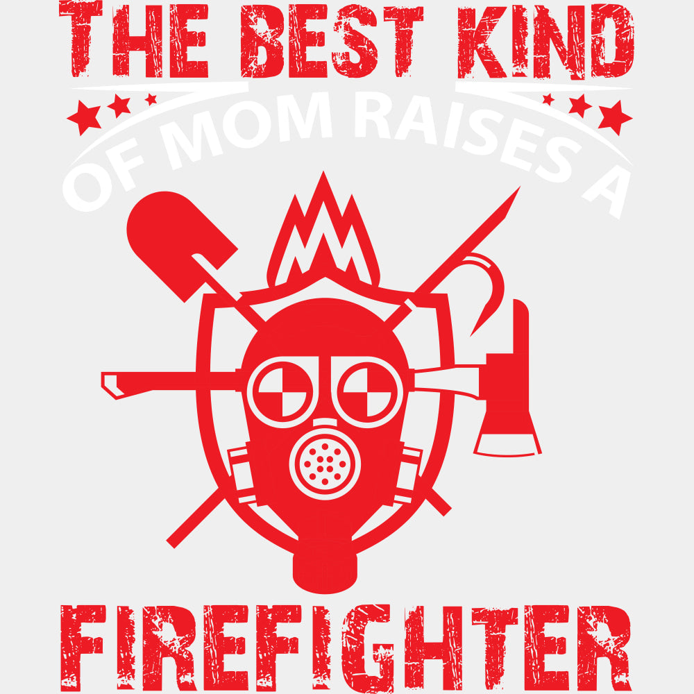 The Best Kind Of Mom Raises A Firefighter, Red - Fire Department DTF Transfers ready2transfer Light Color Design (See Imaging)