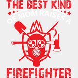 The Best Kind Of Mom Raises A Firefighter, Red - Fire Department DTF Transfers ready2transfer Light Color Design (See Imaging)