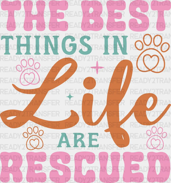The Best Things In Life Are Rescued - Dogs Iron On DTF Transfer