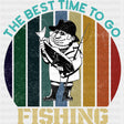 The Best Time To Go Fishing - Fishing DTF Transfers ready2transfer Dark Color Design (See Imaging)
