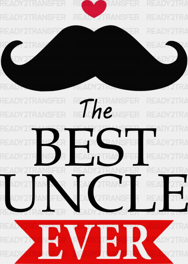 The Best Uncle Ever - Uncle DTF Heat Transfer