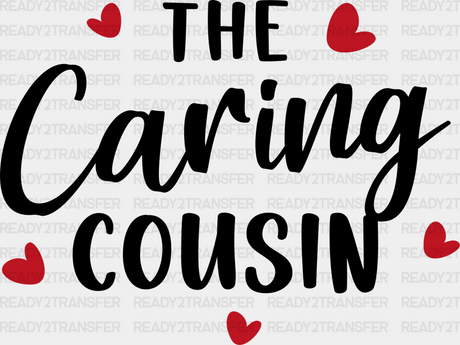 The Caring Cousin - Cousins Dtf Heat Transfer Adult Unisex S & M (10’’) / Dark Color Design