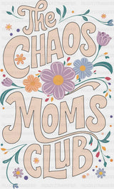 The Chaos Moms Club - Mother’s Day DTF Transfer Adult Unisex - S & M (10’’) / Dark Color Design (See Imaging)