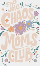 The Chaos Moms Club - Mother’s Day DTF Transfer Adult Unisex - S & M (10’’) / Light Color Design (See Imaging)
