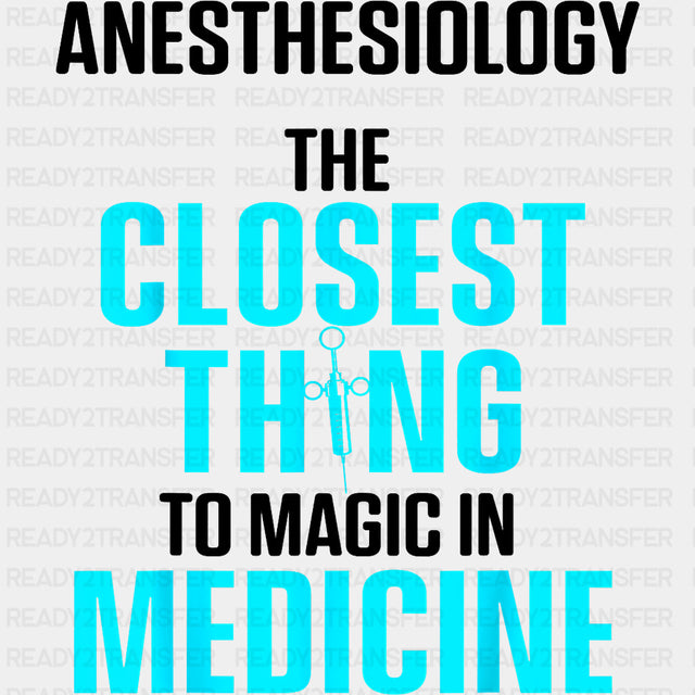 The Closest Thing To Magic In Medicine - CRNA Nurse DTF Transfers ready2transfer Dark Color Design (See Imaging)