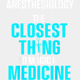 The Closest Thing To Magic In Medicine - CRNA Nurse DTF Transfers ready2transfer Light Color Design (See Imaging)