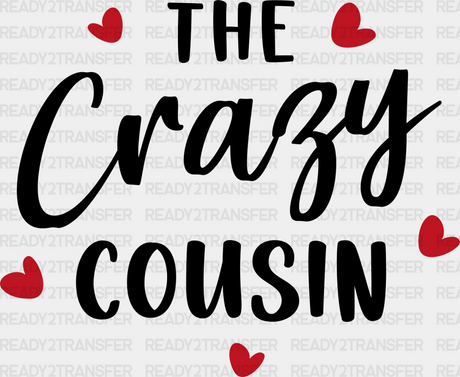 The Crazy Cousin - Cousins Dtf Heat Transfer Adult Unisex S & M (10’’) / Dark Color Design (See