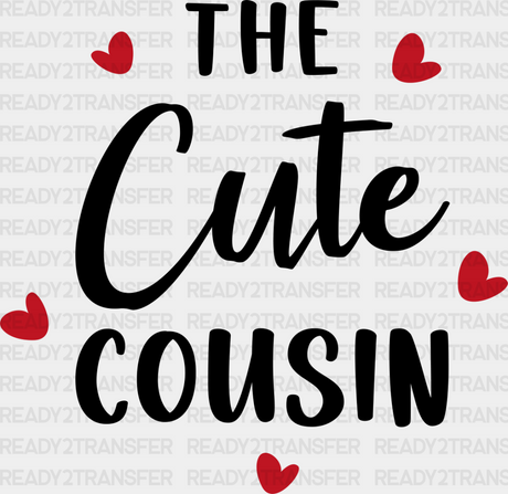 The Cute Cousin - Cousins Dtf Heat Transfer Adult Unisex S & M (10’’) / Dark Color Design (See