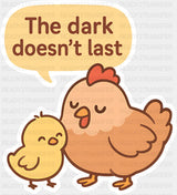 The Dark Doesn’t Last - Minimal UV Sticker Permanent UV DTF Decal